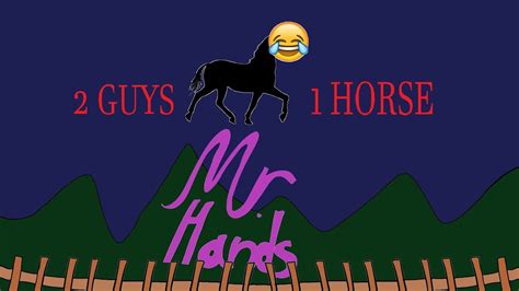 2guys1horse|Mr. Hands .